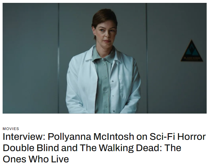 Interview: Pollyanna McIntosh on Sci-Fi Horror Double Blind and The Walking Dead: The Ones Who Live